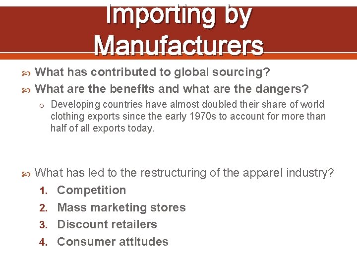 Importing by Manufacturers What has contributed to global sourcing? What are the benefits and