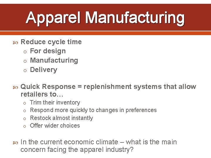 Apparel Manufacturing Reduce cycle time o For design o Manufacturing o Delivery Quick Response