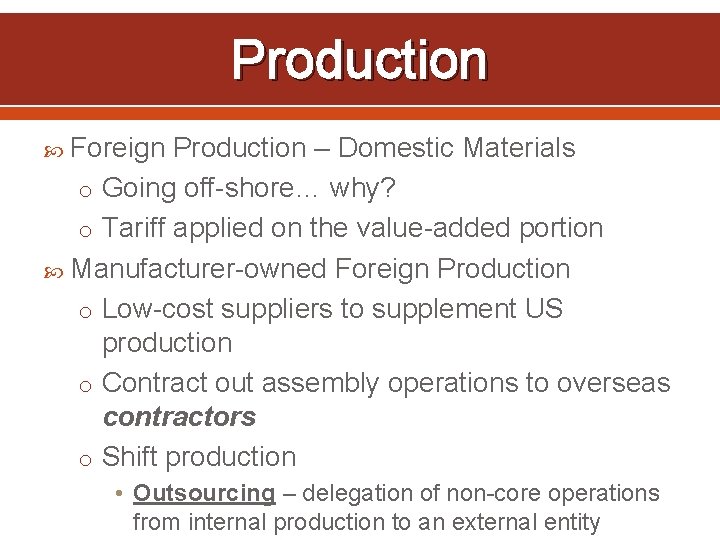Production Foreign Production – Domestic Materials o Going off-shore… why? o Tariff applied on