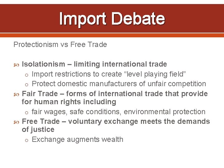 Import Debate Protectionism vs Free Trade Isolationism – limiting international trade o Import restrictions
