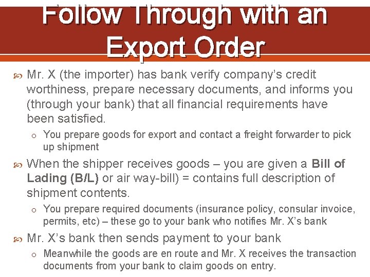 Follow Through with an Export Order Mr. X (the importer) has bank verify company’s