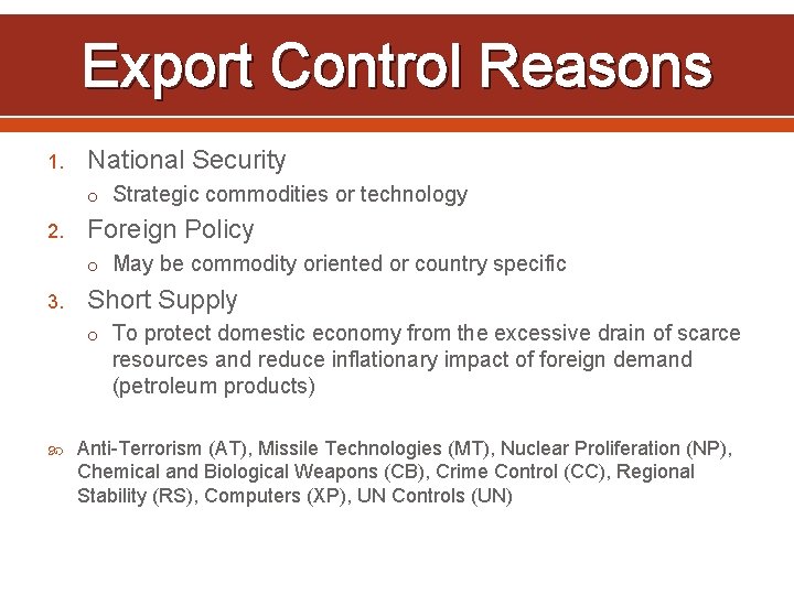 Export Control Reasons 1. National Security o Strategic commodities or technology 2. Foreign Policy