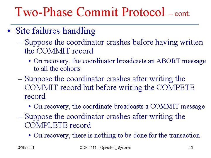 Two-Phase Commit Protocol – cont. • Site failures handling – Suppose the coordinator crashes