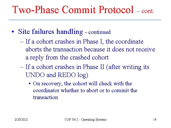 Two-Phase Commit Protocol – cont. • Site failures handling - continued – If a