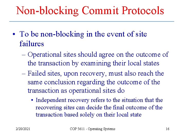 Non-blocking Commit Protocols • To be non-blocking in the event of site failures –