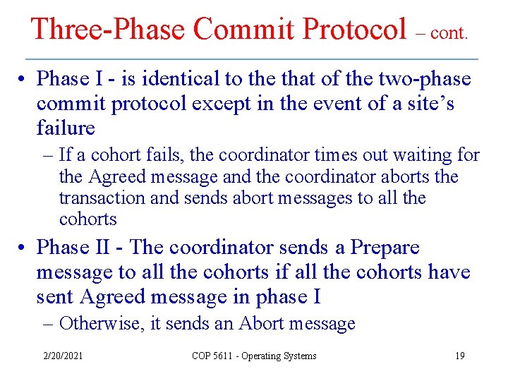 Three-Phase Commit Protocol – cont. • Phase I - is identical to the that