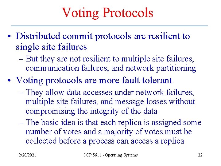 Voting Protocols • Distributed commit protocols are resilient to single site failures – But Voting Protocols • Distributed commit protocols are resilient to single site failures – But