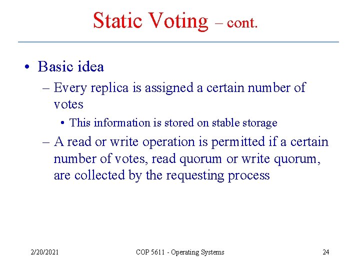 Static Voting – cont. • Basic idea – Every replica is assigned a certain