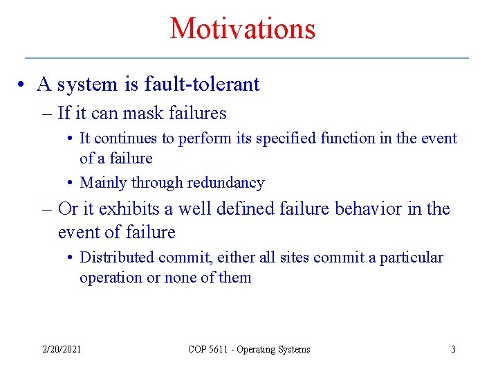 Motivations • A system is fault-tolerant – If it can mask failures • It