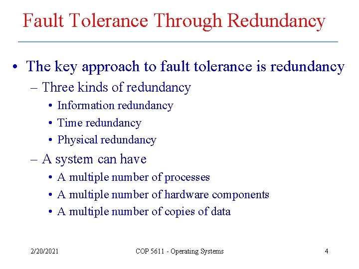 Fault Tolerance Through Redundancy • The key approach to fault tolerance is redundancy – Fault Tolerance Through Redundancy • The key approach to fault tolerance is redundancy –