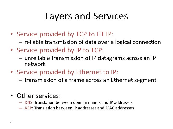 Layers and Services • Service provided by TCP to HTTP: – reliable transmission of
