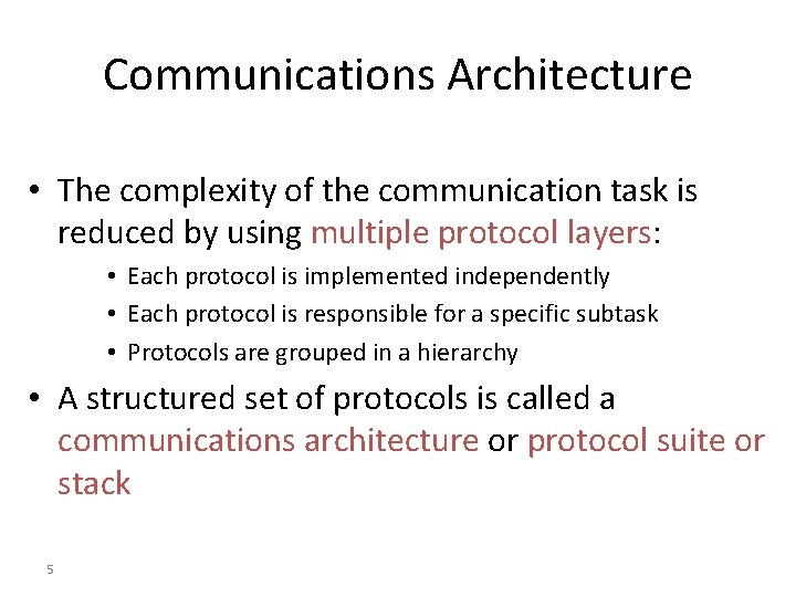 Communications Architecture • The complexity of the communication task is reduced by using multiple