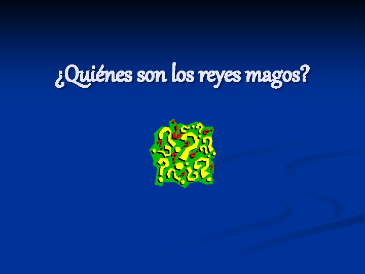 ¿Quiénes son los reyes magos? 