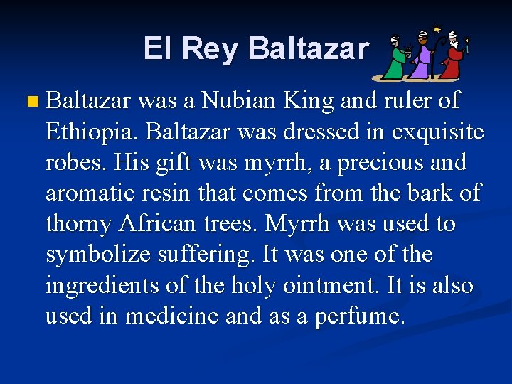 El Rey Baltazar n Baltazar was a Nubian King and ruler of Ethiopia. Baltazar