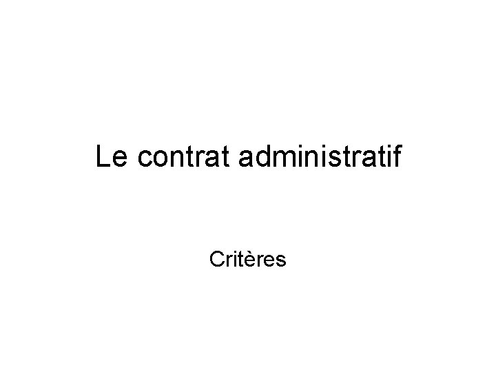 Le contrat administratif Critères 