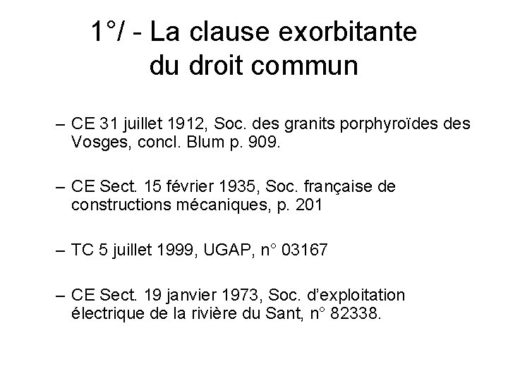 1°/ - La clause exorbitante du droit commun – CE 31 juillet 1912, Soc.