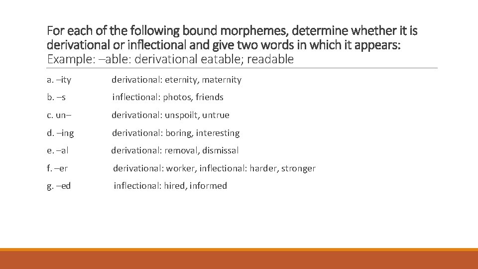 For each of the following bound morphemes, determine whether it is derivational or inflectional For each of the following bound morphemes, determine whether it is derivational or inflectional