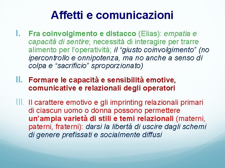 Affetti e comunicazioni I. Fra coinvolgimento e distacco (Elias): empatia e capacità di sentire;