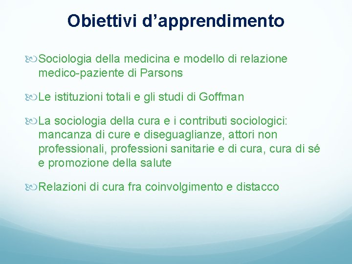 Obiettivi d’apprendimento Sociologia della medicina e modello di relazione medico-paziente di Parsons Le istituzioni