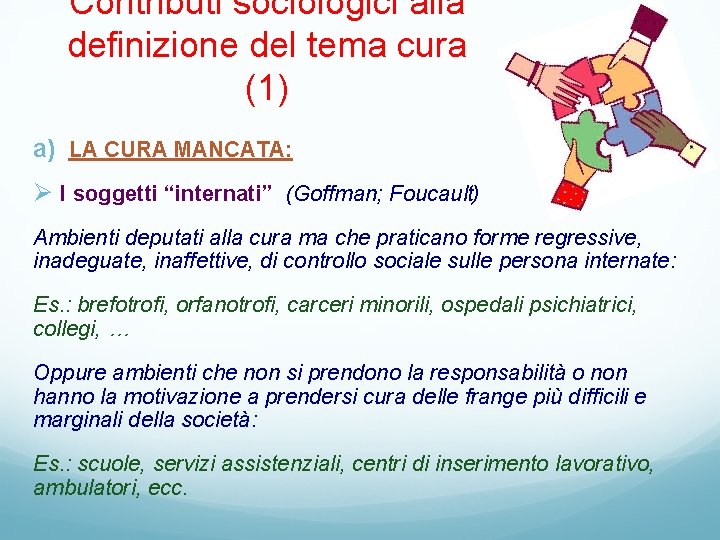 Contributi sociologici alla definizione del tema cura (1) a) LA CURA MANCATA: Ø I