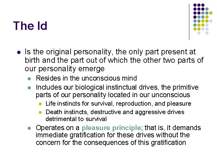 The Id l Is the original personality, the only part present at birth and The Id l Is the original personality, the only part present at birth and