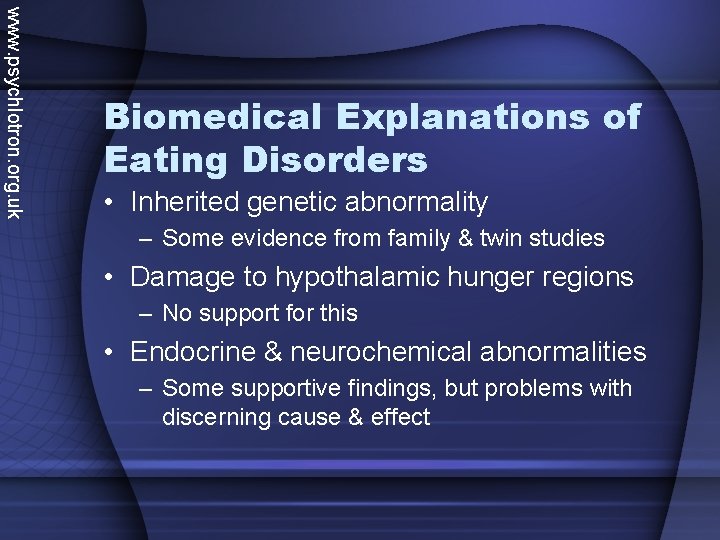 www. psychlotron. org. uk Biomedical Explanations of Eating Disorders • Inherited genetic abnormality –