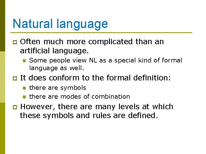 Natural language p Often much more complicated than an artificial language. n p It