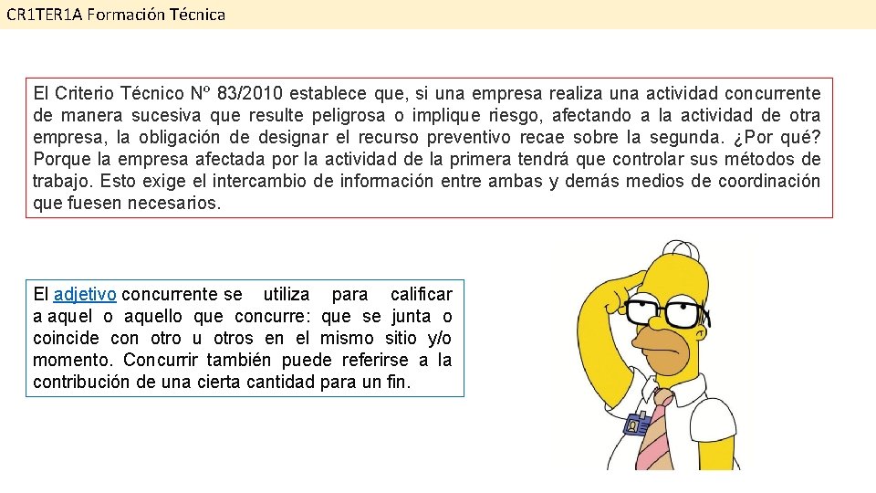 CR 1 TER 1 A Formación Técnica El Criterio Técnico Nº 83/2010 establece que,