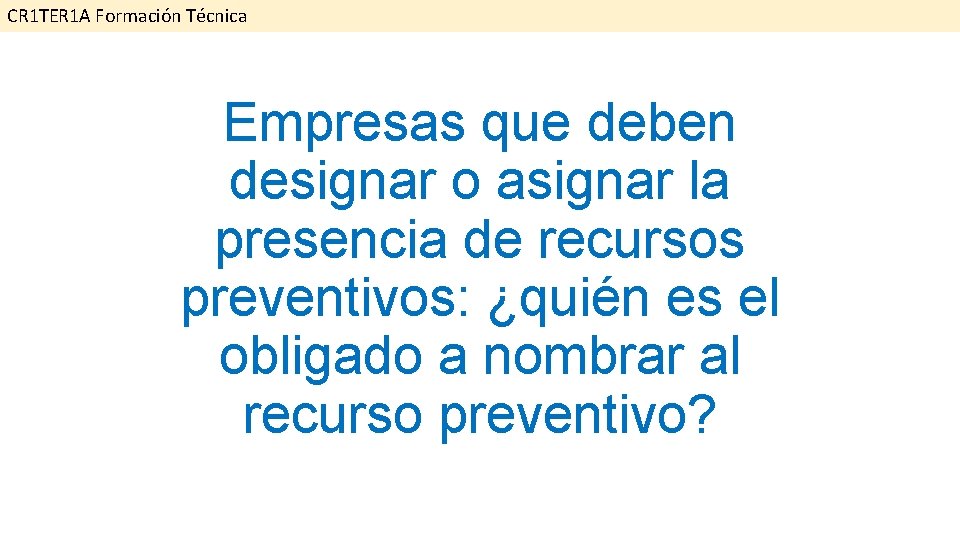 CR 1 TER 1 A Formación Técnica Empresas que deben designar o asignar la