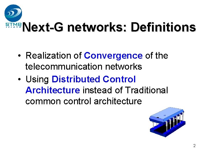 Next-G networks: Definitions • Realization of Convergence of the telecommunication networks • Using Distributed Next-G networks: Definitions • Realization of Convergence of the telecommunication networks • Using Distributed