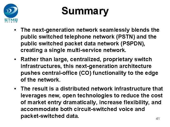 Summary • The next-generation network seamlessly blends the public switched telephone network (PSTN) and Summary • The next-generation network seamlessly blends the public switched telephone network (PSTN) and