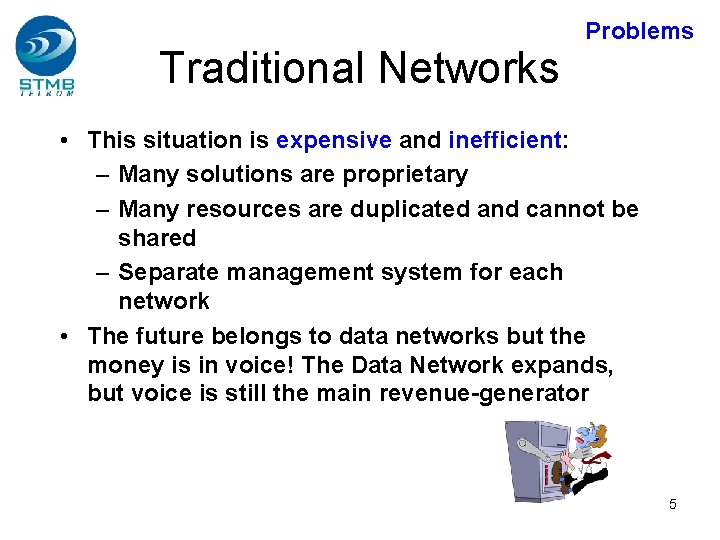 Traditional Networks Problems • This situation is expensive and inefficient: – Many solutions are Traditional Networks Problems • This situation is expensive and inefficient: – Many solutions are