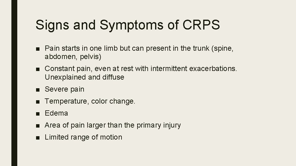 Signs and Symptoms of CRPS ■ Pain starts in one limb but can present