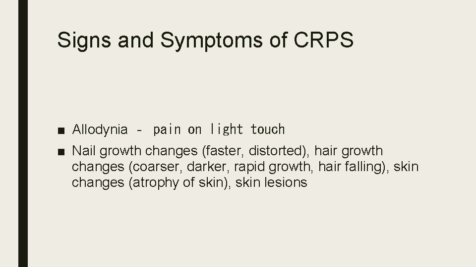 Signs and Symptoms of CRPS ■ Allodynia ‐ pain on light touch ■ Nail