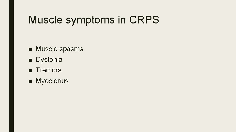 Muscle symptoms in CRPS ■ Muscle spasms ■ Dystonia ■ Tremors ■ Myoclonus 