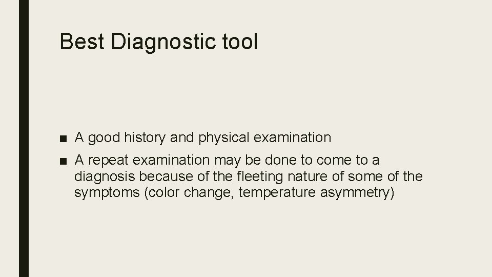 Best Diagnostic tool ■ A good history and physical examination ■ A repeat examination