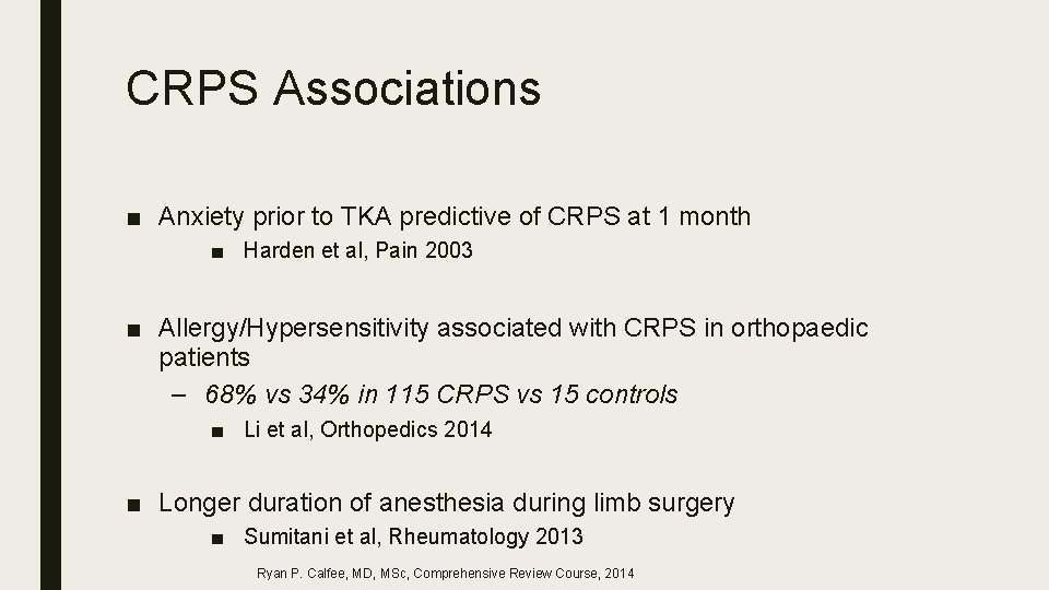 CRPS Associations ■ Anxiety prior to TKA predictive of CRPS at 1 month ■