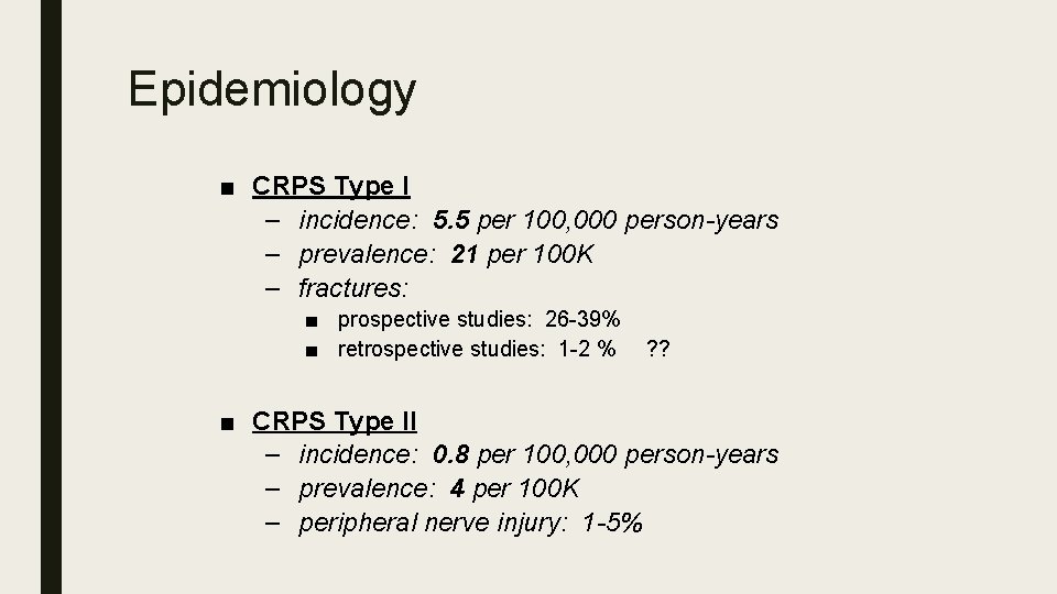 Epidemiology ■ CRPS Type I – incidence: 5. 5 per 100, 000 person-years –