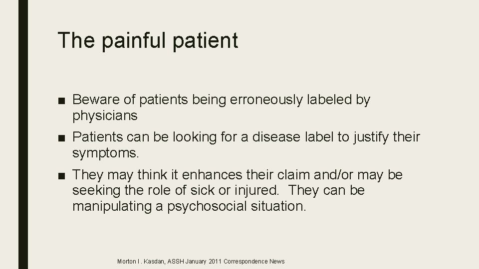 The painful patient ■ Beware of patients being erroneously labeled by physicians ■ Patients