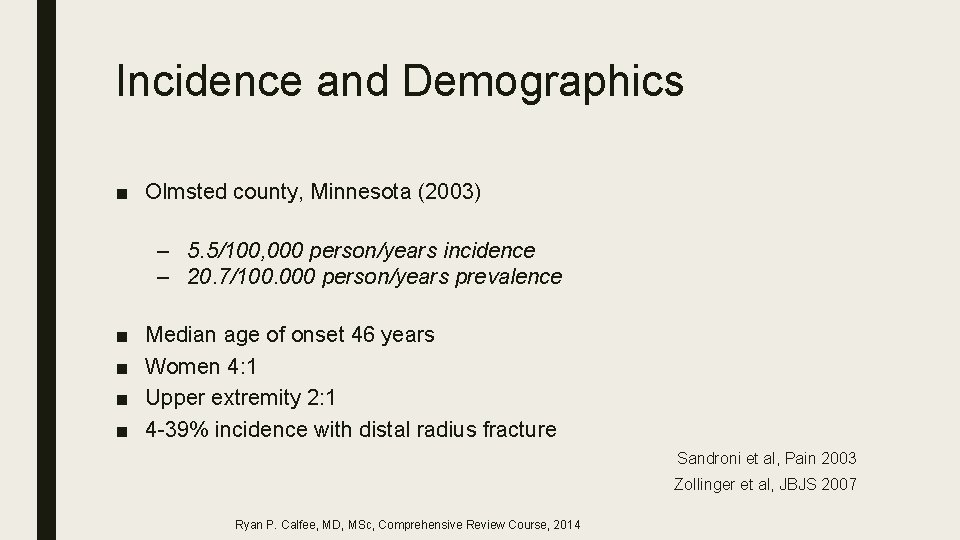 Incidence and Demographics ■ Olmsted county, Minnesota (2003) – 5. 5/100, 000 person/years incidence