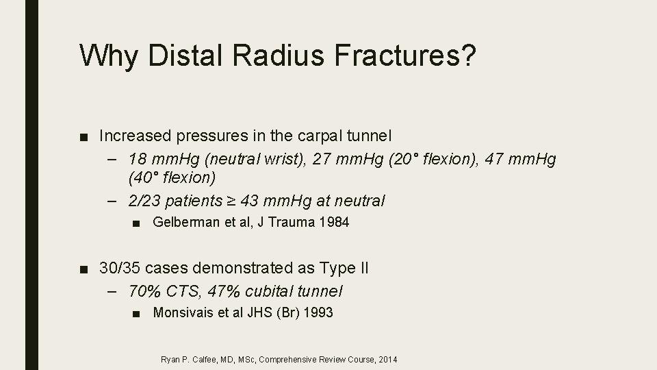 Why Distal Radius Fractures? ■ Increased pressures in the carpal tunnel – 18 mm.