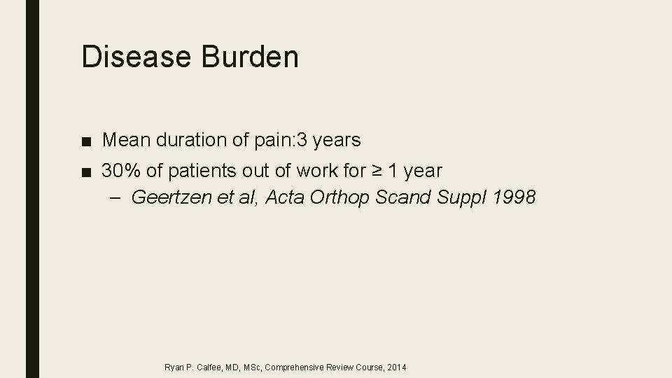 Disease Burden ■ Mean duration of pain: 3 years ■ 30% of patients out