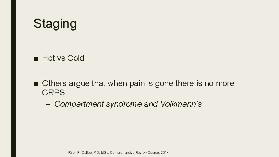 Staging ■ Hot vs Cold ■ Others argue that when pain is gone there