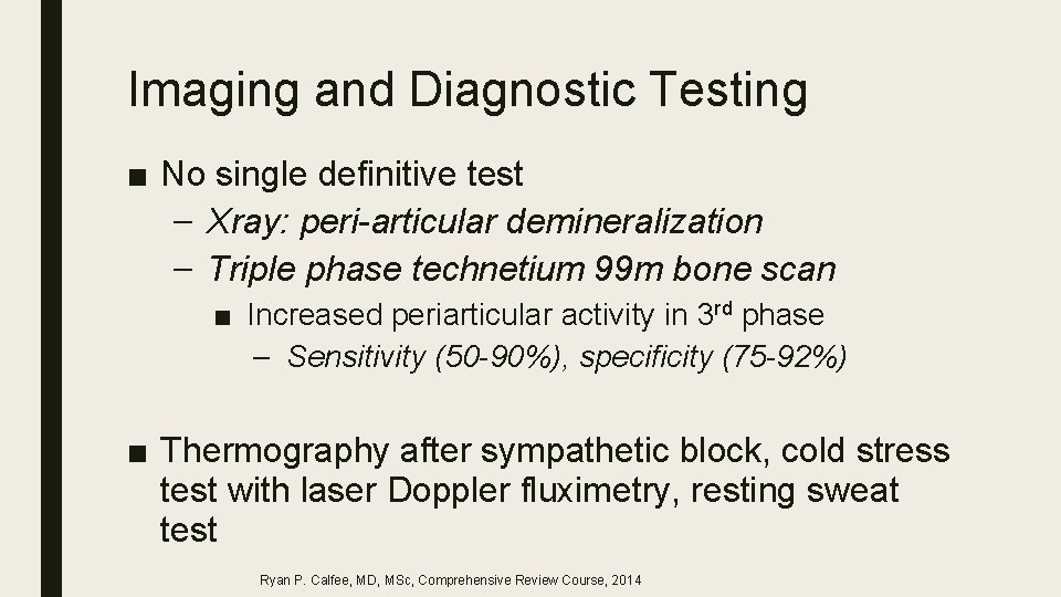 Imaging and Diagnostic Testing ■ No single definitive test – Xray: peri-articular demineralization –