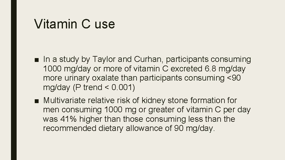 Vitamin C use ■ In a study by Taylor and Curhan, participants consuming 1000