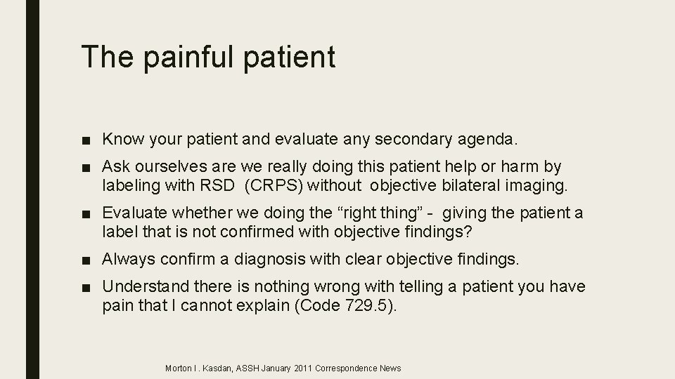 The painful patient ■ Know your patient and evaluate any secondary agenda. ■ Ask