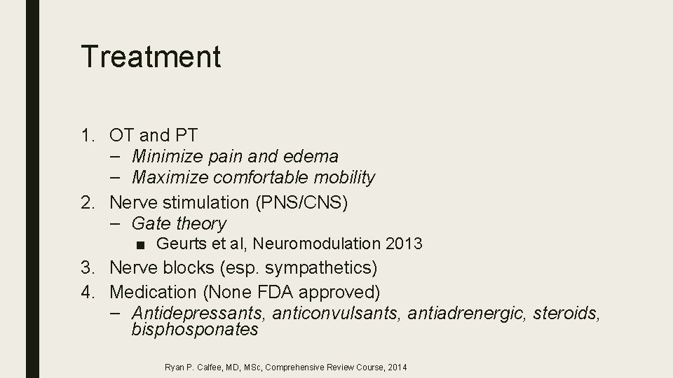 Treatment 1. OT and PT – Minimize pain and edema – Maximize comfortable mobility