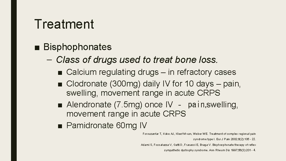 Treatment ■ Bisphophonates – Class of drugs used to treat bone loss. ■ Calcium