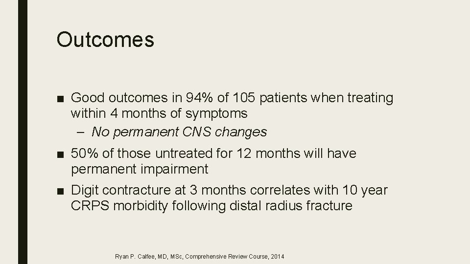 Outcomes ■ Good outcomes in 94% of 105 patients when treating within 4 months