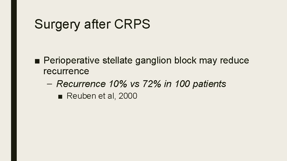 Surgery after CRPS ■ Perioperative stellate ganglion block may reduce recurrence – Recurrence 10%